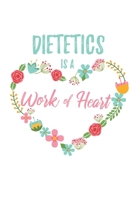 Dietetics is a Work of Heart: 6x9 Dot Bullet Floral Heart Notebook/Journal Appreciation Gift Idea For Dietitians, Nutritionists 1704230861 Book Cover
