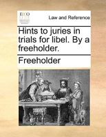 Hints to juries in trials for libel. By a freeholder. 1170017649 Book Cover