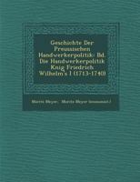 Geschichte Der Preussischen Handwerkerpolitik: Bd. Die Handwerkerpolitik K Nig Friedrich Wilhelm's I (1713-1740) 1286876443 Book Cover