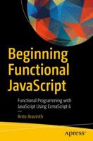 Beginning Functional JavaScript: Functional Programming with JavaScript Using EcmaScript 6 1484226550 Book Cover