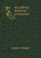 An Address Delivered at Leicester 1355289904 Book Cover