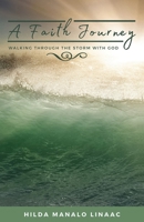 A Faith Journey: Walking Through The Storm With God 6219630505 Book Cover