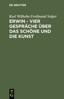 Erwin: Vier Gespr�che �ber Das Sch�ne Und Die Kunst (Classic Reprint) 1015884997 Book Cover