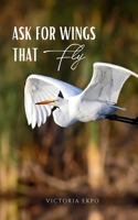 Ask for Wings that Fly 9357613919 Book Cover