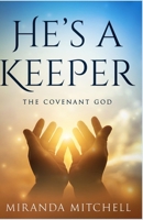 HE'S A KEEPER: THE COVENANT GOD 1961547643 Book Cover