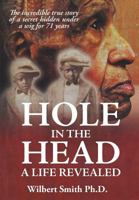 Hole in the Head: A Life Revealed 1641914149 Book Cover