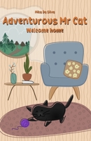 Adventurous Mr Cat: Welcome home B0FM9GQGXL Book Cover