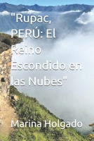"Rupac, PERÚ: El Reino Escondido en las Nubes" (Spanish Edition) B0F89DGBV2 Book Cover