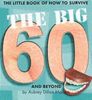 The Little Book of How to Survive the Big 60 1902929284 Book Cover