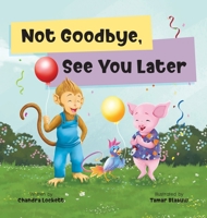Not Goodbye, See You Later B0H7QHLH2C Book Cover
