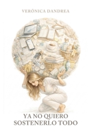 Ya no quiero sostenerlo todo (Spanish Edition) B0GWNSR8YX Book Cover