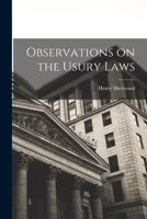Observations on the Usury Laws [microform] 1014115124 Book Cover
