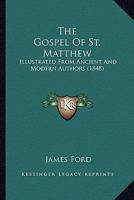 The Gospel Of St. Matthew: Illustrated From Ancient And Modern Authors 1167051858 Book Cover