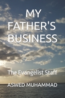 MY FATHER'S BUSINESS: The Evangelist Staff B0C6BK21K1 Book Cover