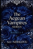 The Aegean Vampires: Book 1 to 3: Complete Collection B0GLNBCRSY Book Cover