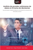Análisis de grandes volúmenes de datos en la toma de decisiones (Spanish Edition) 6209427324 Book Cover