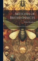 Sketches of British Insects; a Handbook for Beginners in the Study of Entomology 1021921793 Book Cover