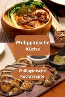 Philippinische Küche: Philippinische Kochrezepte - hausgemachte asiatische Küche - philippinische Kochkunst (German Edition) B0F9YR6F61 Book Cover