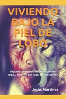 VIVIENDO BAJO LA PIEL DE LOBO: Algunas personas visten la piel de lobo... pero no son más que un perro malvado. B089L8QQ8V Book Cover