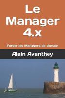 Le Manager 4.x: Forger les Managers de demain 1729490581 Book Cover