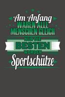 Am Anfang Waren Alle Menschen Gleich Nur Die Besten Wurden Sportsch�tze: Praktischer Wochenplaner f�r ein ganzes Jahr ohne festes Datum 1081349352 Book Cover