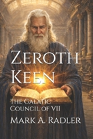 Zeroth Keen: The Galatic Council of VII B0GGBJ56WH Book Cover