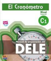 El Cronometro C1 / The Timer: Manual de preparacion del DELE / Student’s Book for the DELE Preparation. Level C1 849848412X Book Cover