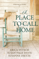 A Place to Call Home: 3 Old West Romance Adventures 1643525328 Book Cover