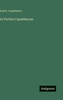 20 Partien Capablancas (German Edition) 356317086X Book Cover