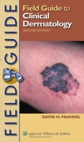 Field Guide to Clinical Dermatology (Field Guide Series) 0781717302 Book Cover
