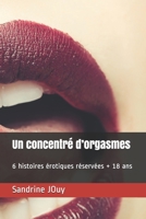 Un concentré d’orgasmes: 6 histoires érotiques réservées + 18 ans (French Edition) 1693798123 Book Cover