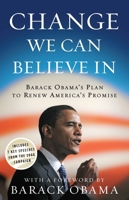 Change We Can Believe In: Barack Obama's Plan to Renew America's Promise 0307460452 Book Cover