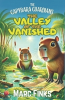 The Capybara Guardians, Book 1: Valley of the Vanished: An Eco-Adventure about Friendship 6166161069 Book Cover