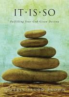 It Is So: Fulfilling Your God-Given Destiny 1606961179 Book Cover