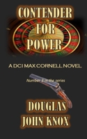 Contender for Power: A DCI Max Cornell Murder Mystery Book 3 B0CFCTTYW3 Book Cover