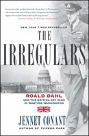 The Irregulars: Roald Dahl and the British Spy Ring in Wartime Washington 0743294599 Book Cover