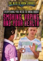 Everything You Need to Know about Smoking, Vaping, and Your Health 1508183511 Book Cover