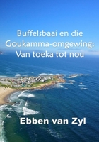 Buffelsbaai en die Goukamma-omgewing: Van toeka tot nou B0CGTTV3WL Book Cover