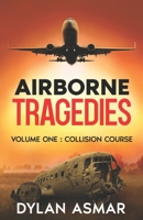 Airborne Tragedies: Volume 1 - Collision Course B0F3BC1XG3 Book Cover