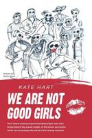 We Are Not Good Girls: Rhythms of the Road 1091686394 Book Cover