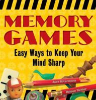 Memory Games: Easy Ways to Keep Your Mind Sharp 1402736517 Book Cover
