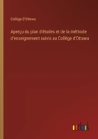 Aperçu du plan d'études et de la méthode d'enseignement suivis au Collège d'Ottawa (French Edition) 3388029423 Book Cover