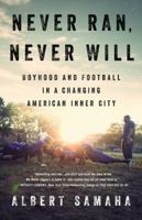 Never Ran, Never Will: Boyhood and Football in a Changing American Inner City 1610398688 Book Cover