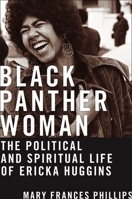 Black Panther Woman: The Political and Spiritual Life of Ericka Huggins B0F4118TYR Book Cover