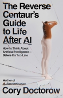 The Reverse Centaur's Guide to Life After AI 037462156X Book Cover