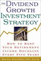 The Dividend Growth Investment Strategy: How to Keep Your Retirement Income Doubling Every Five Years 0806521821 Book Cover