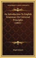 An Introduction To English Grammar, On Universal Principles 1436774586 Book Cover