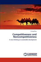 Competitiveness and Noncompetitiveness: A new thinking on sustainable development 3846537187 Book Cover