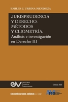 JURISPRUDENCIA Y DERECHO, MÉTODO Y CLIOMETRÍA. Análisis e investigación en Derecho III B0C1PCK5B4 Book Cover