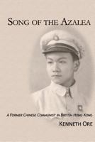 Song Of The Azalea: Memoir Of A Chinese Son 1484958527 Book Cover